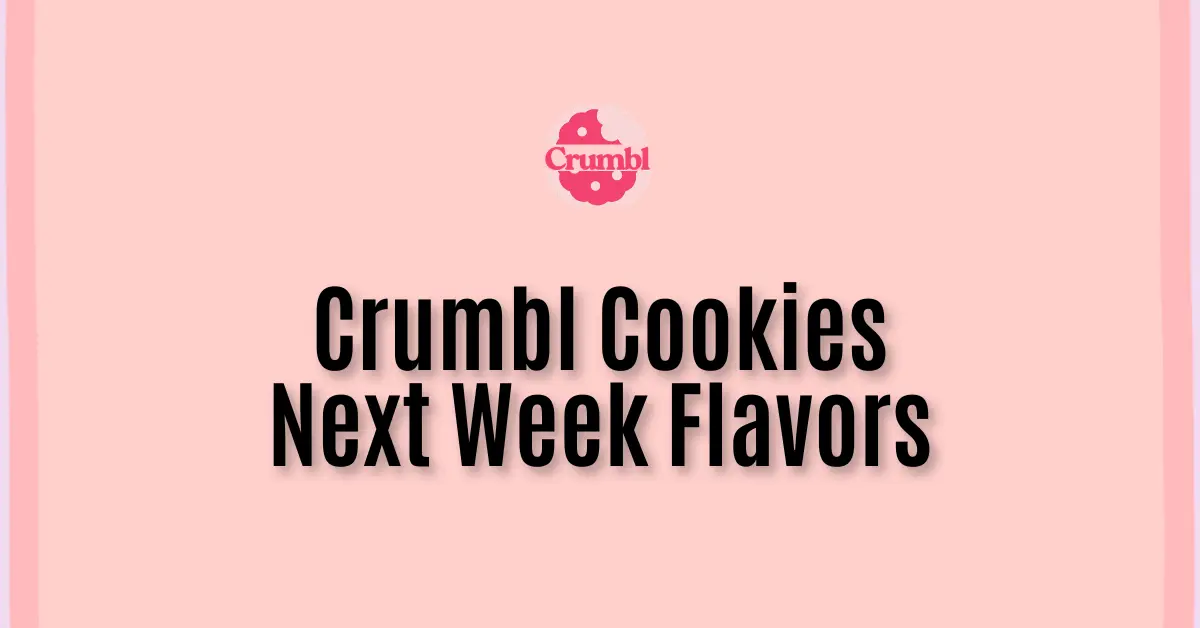 Crumbl Cookies Next Week Flavors