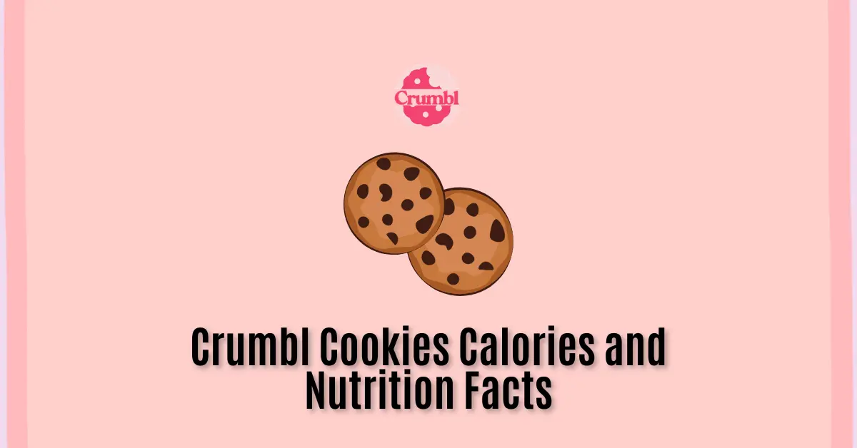 Crumbl Cookies Calories and Nutrition Facts