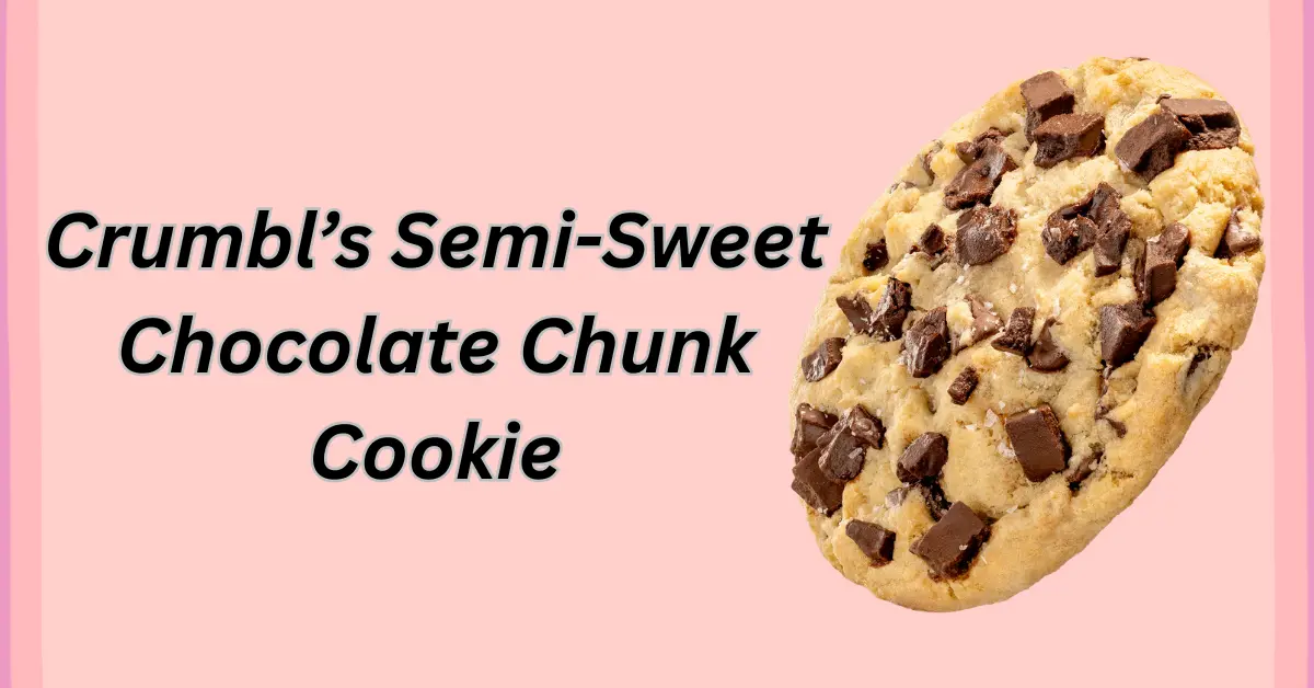 Crumbl Cookies Semi-Sweet Chocolate Chunk Cookie